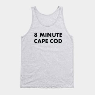 8 Minute Cape Cod (black text) Tank Top